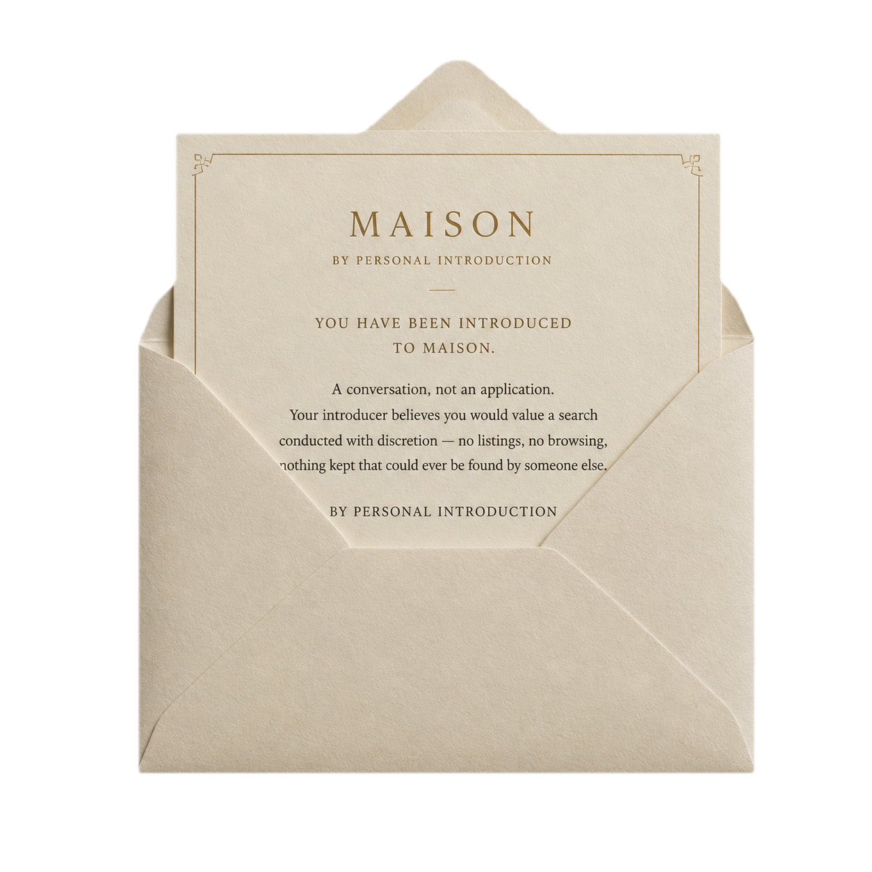 An open envelope holding the Maison Matchmaking card: You have been introduced to Maison Matchmaking. A conversation, not an application. Your introducer believes you would value a search conducted with discretion — no listings, no browsing, nothing kept that could ever be found by someone else.